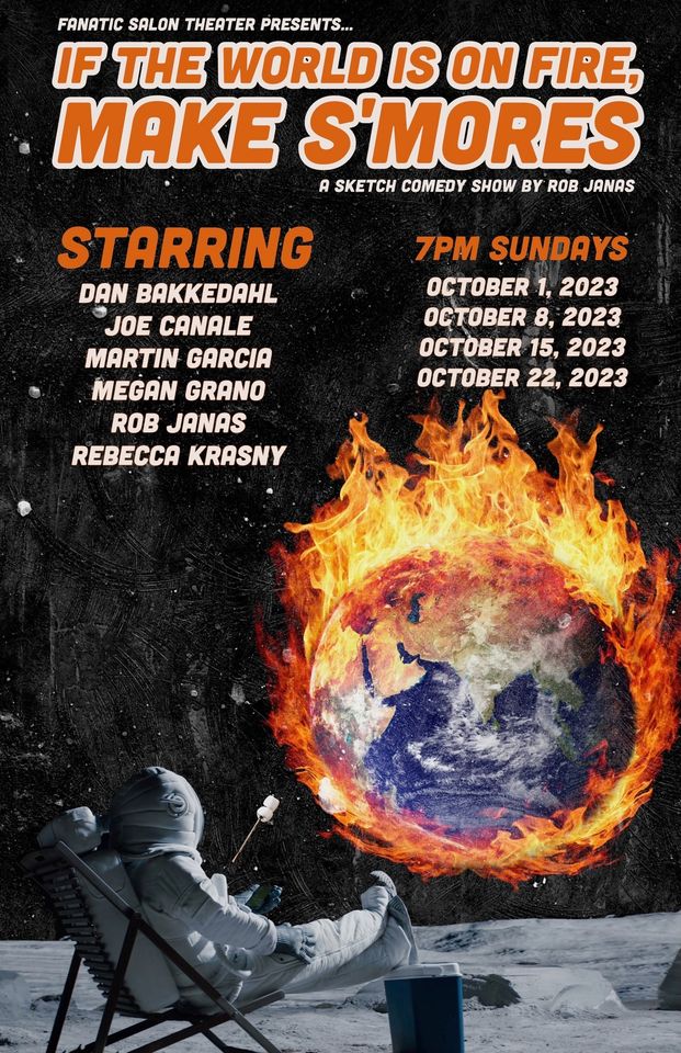 If the world is on fire make smores, sketch comedy, fanatic salon